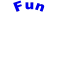Fun